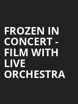 FROZEN IN CONCERT - FILM WITH LIVE ORCHESTRA at Royal Albert Hall